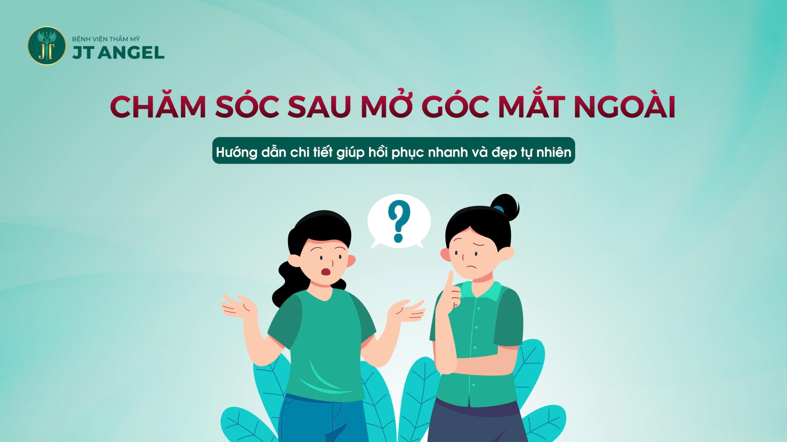 cham-soc-sau-mo-goc-mat-ngoai-huong-dan-chi-tiet-giup-hoi-phuc-nhanh-va-dep-tu-nhien