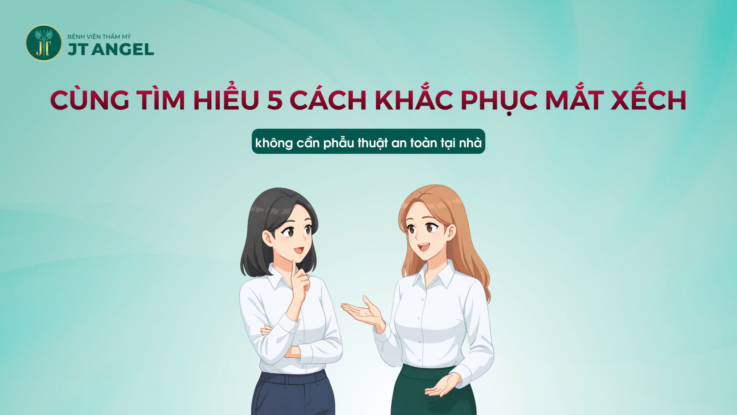 cung-tim-hieu-5-cach-khac-phuc-mat-xech-khong-can-phau-thuat-an-toan-tai-nha