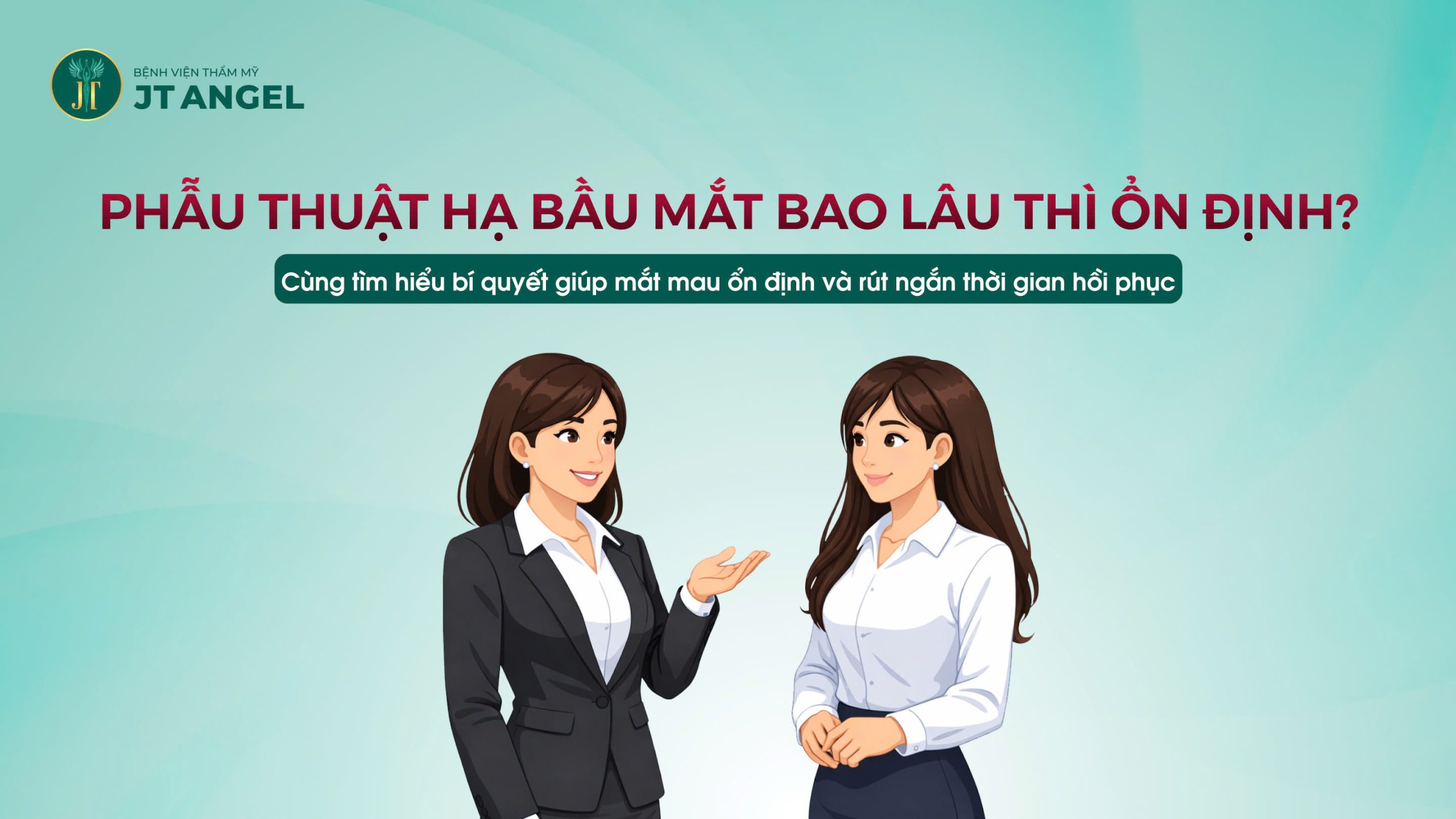 phau-thuat-ha-bau-mat-bao-lau-thi-on-dinh-cung-tim-hieu-bi-quyet-giup-mat-mau-on-dinh-va-rut-ngan-thoi-gian-hoi-phuc