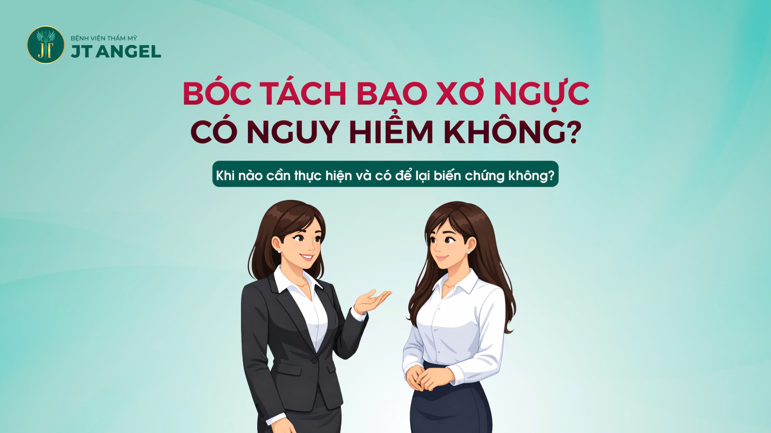 boc-tach-bao-xo-nguc-co-nguy-hiem-khong-khi-nao-can-thuc-hien-va-co-de-lai-bien-chung-khong