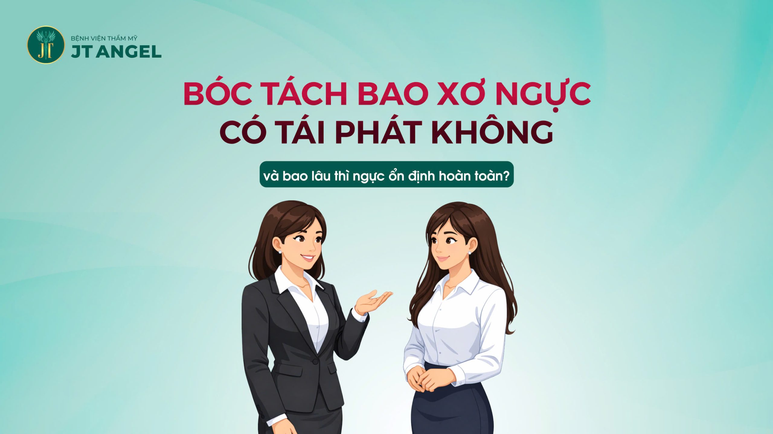 boc-tach-bao-xo-nguc-co-tai-phat-khong-va-bao-lau-thi-nguc-on-dinh-hoan-toan