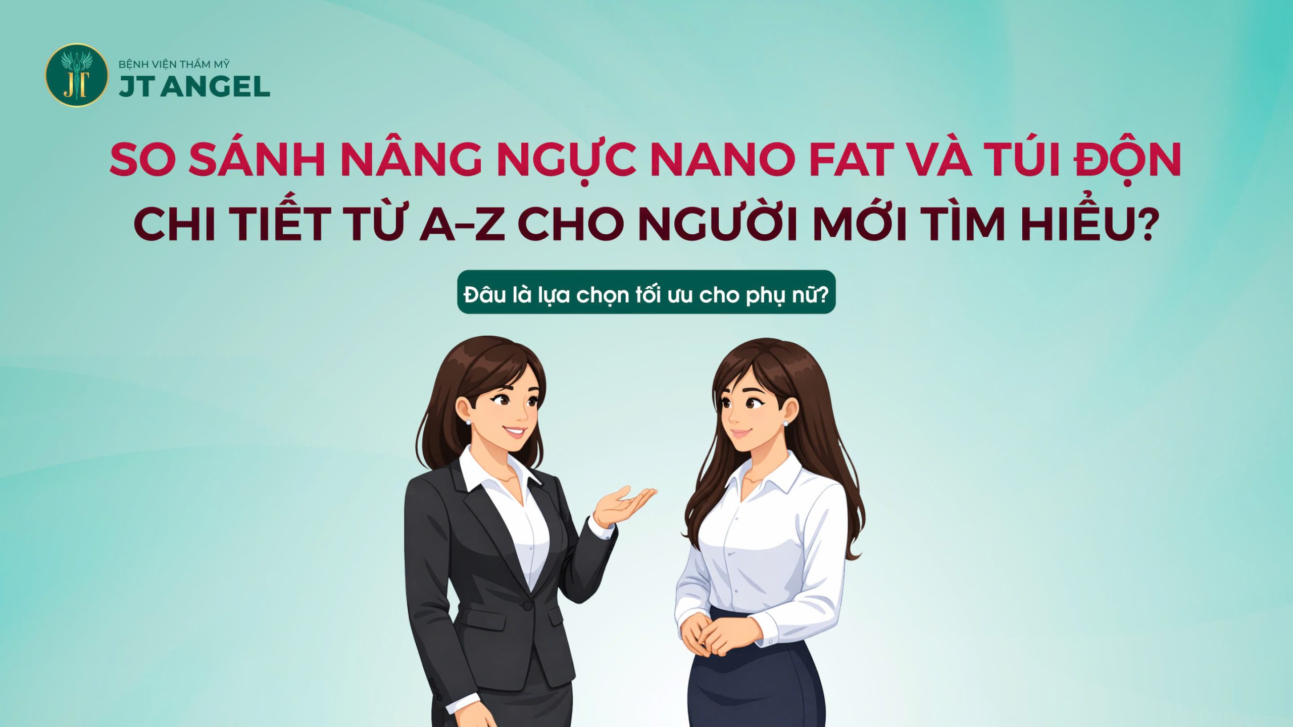 so-sanh-nang-nguc-nano-fat-va-tui-don-chi-tiet-tu-a-z-cho-nguoi-moi-tim-hieu-dau-la-lua-chon-toi-uu-cho-phu-nu