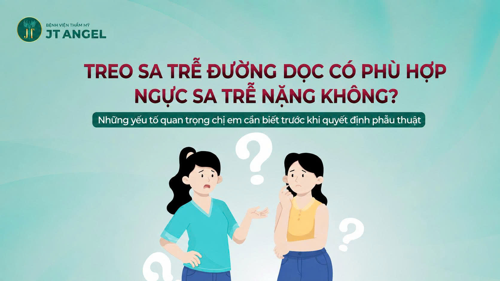 treo-sa-tre-duong-doc-co-phu-hop-nguc-sa-tre-nang-khong-nhung-yeu-to-quan-trong-chi-em-can-biet-truoc-khi-quyet-dinh-phau-thuat