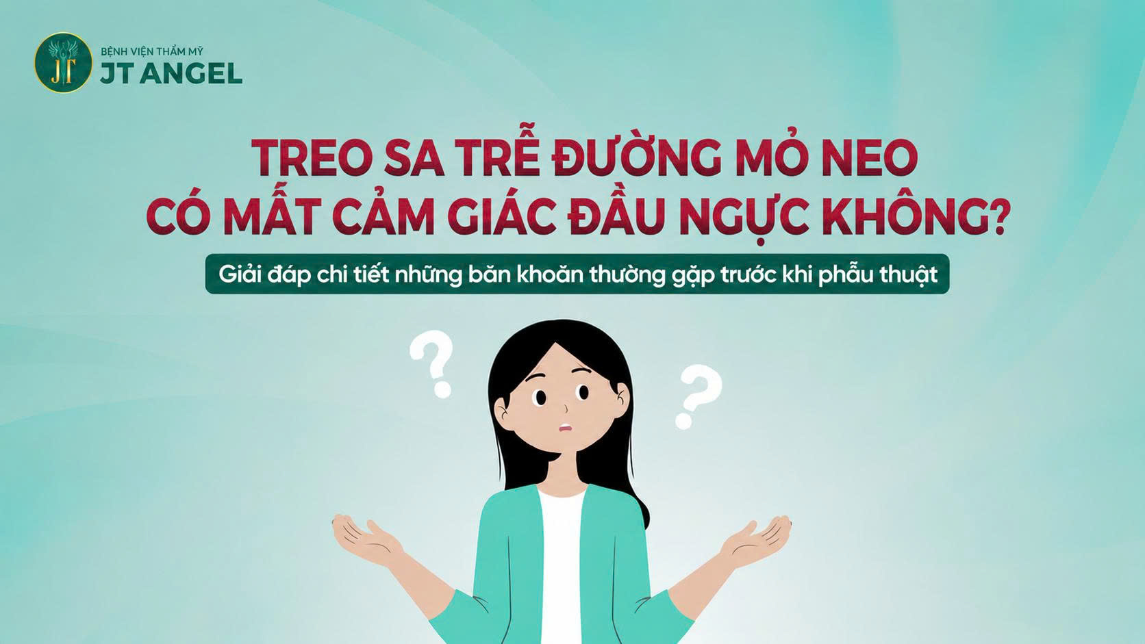 treo-sa-tre-duong-mo-neo-co-mat-cam-giac-dau-nguc-khong-giai-dap-chi-tiet-nhung-ban-khoan-thuong-gap-truoc-khi-phau-thuat