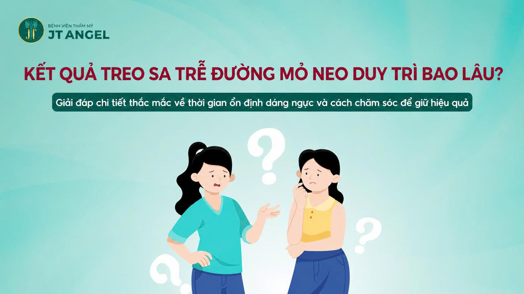 ket-qua-treo-sa-tre-duong-mo-neo-duy-tri-bao-lau-giai-dap-chi-tiet-thac-mac-ve-thoi-gian-on-dinh-dang-nguc-va-cach-cham-soc-de-giu-hieu-qua