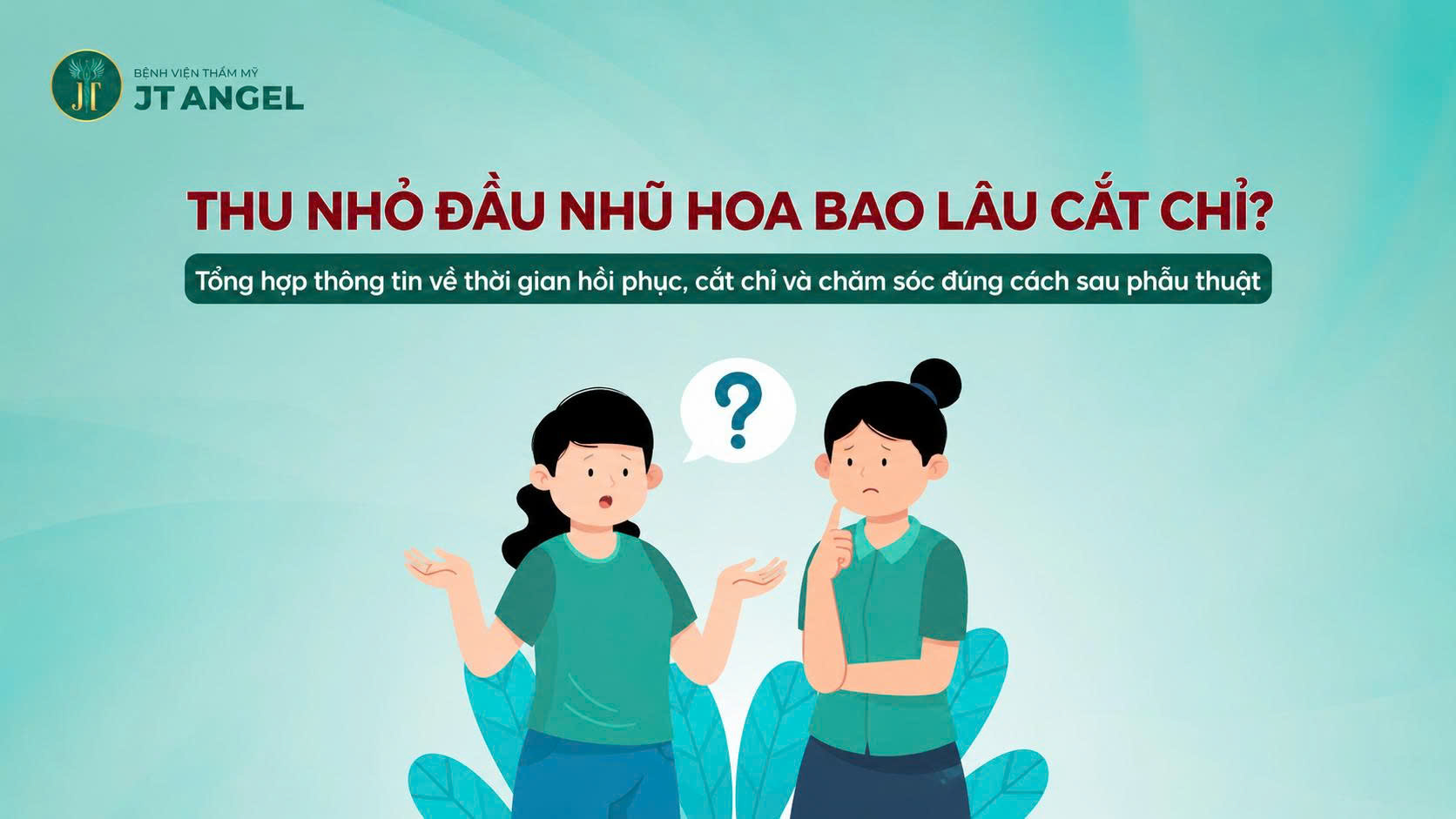 thu-nho-dau-nhu-hoa-bao-lau-cat-chi-tong-hop-thong-tin-ve-thoi-gian-hoi-phuc-cat-chi-va-cham-soc-dung-cach-sau-phau-thuat