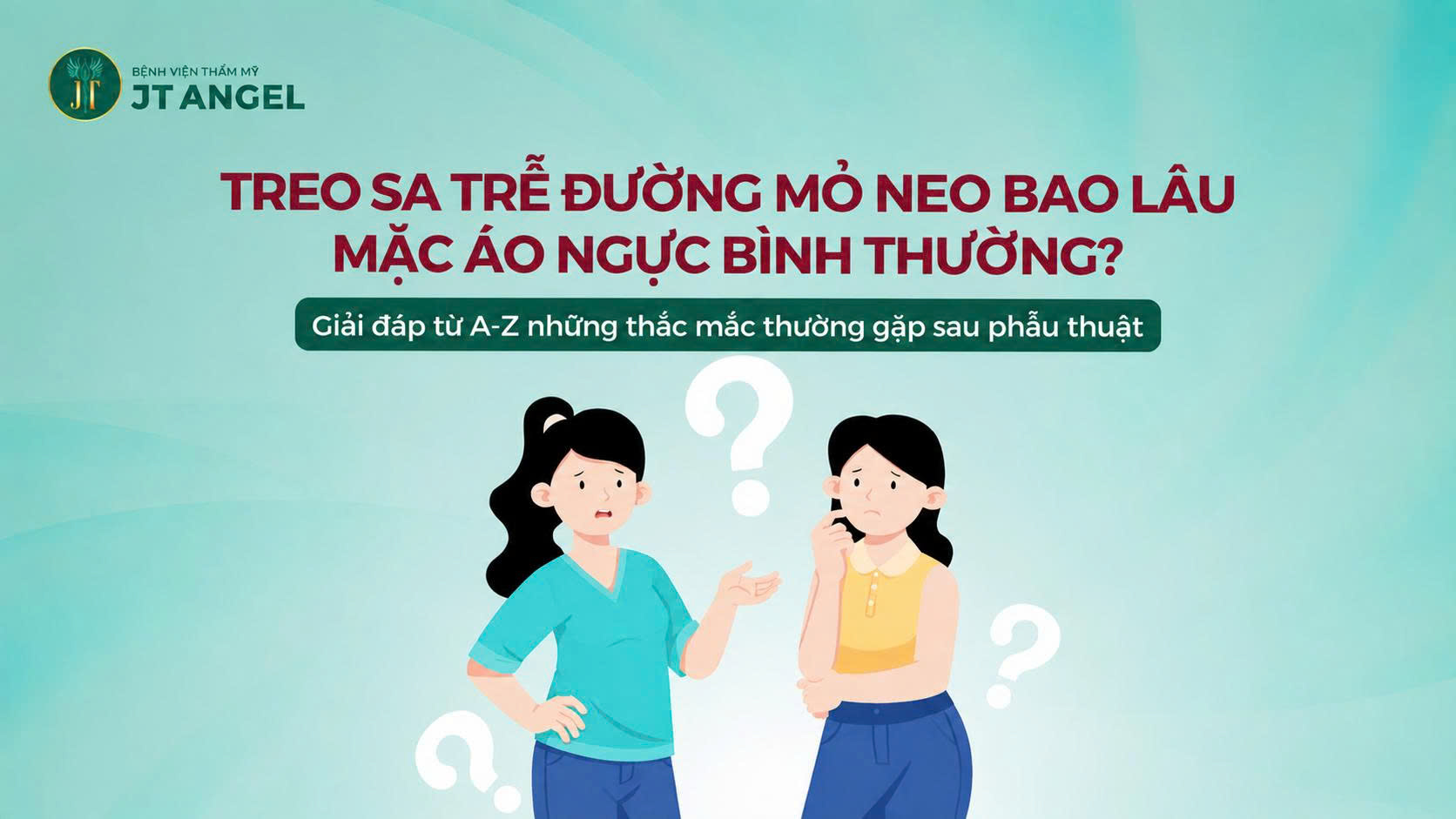 treo-sa-tre-duong-mo-neo-bao-lau-mac-ao-nguc-binh-thuong-giai-dap-tu-a-z-nhung-thac-mac-thuong-gap-sau-phau-thuat