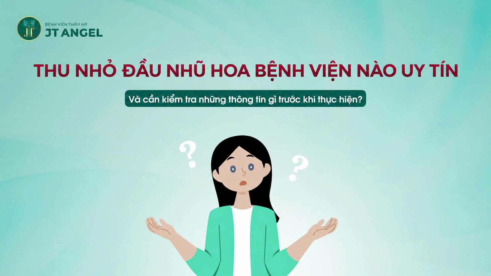 thu-nho-dau-nhu-hoa-benh-vien-nao-uy-tin-va-can-kiem-tra-nhung-thong-tin-gi-truoc-khi-thuc-hien